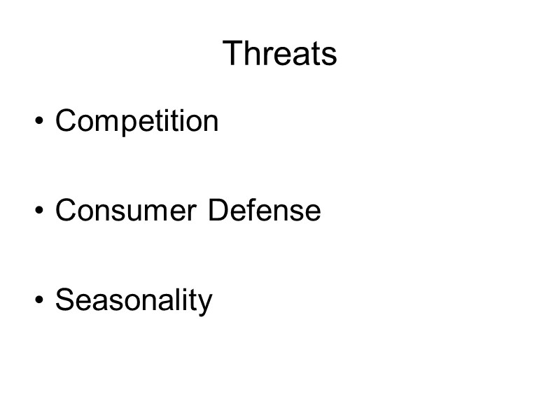 Threats Competition  Consumer Defense  Seasonality